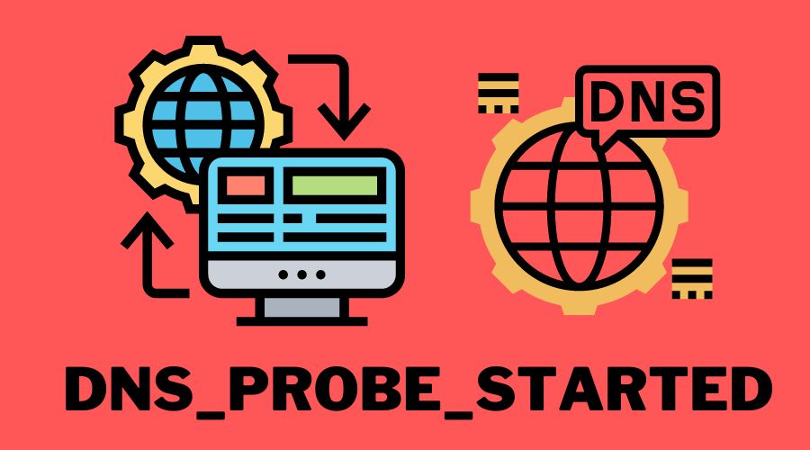 DNS_PROBE_STARTED