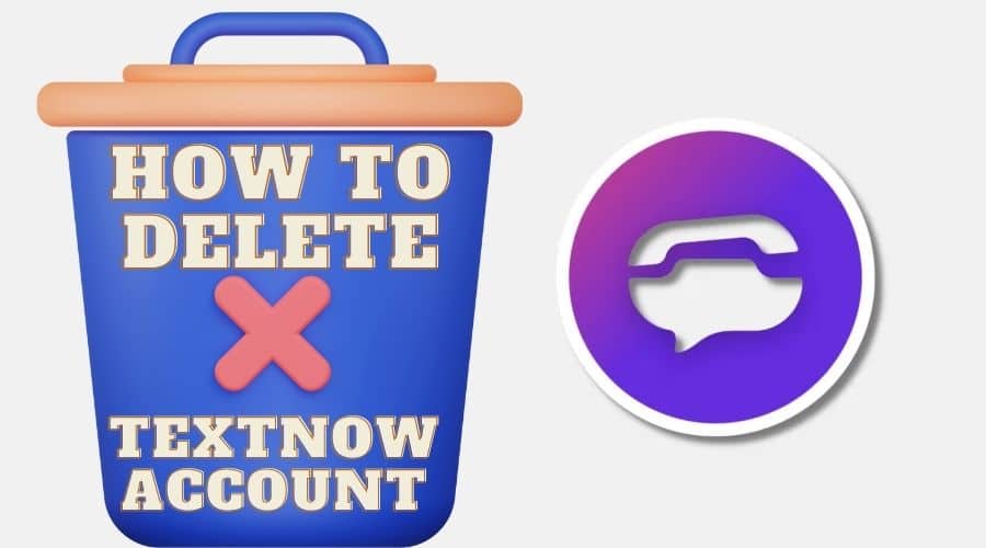 How to Delete a TextNow account