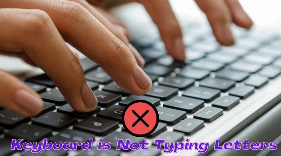 Keyboard is Not Typing Letters